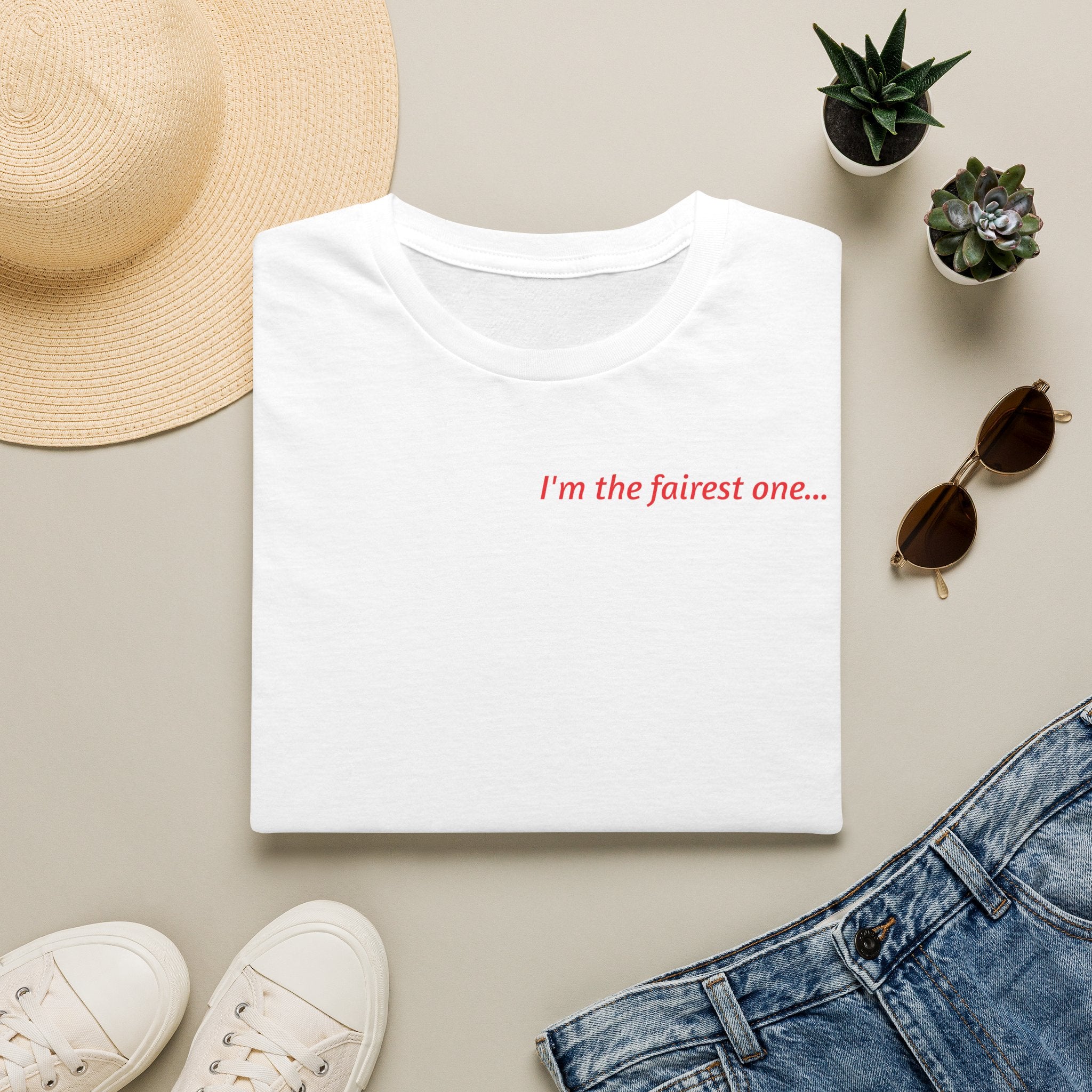 I'm the fairest one T-Shirt | Minimal Script Chest Print